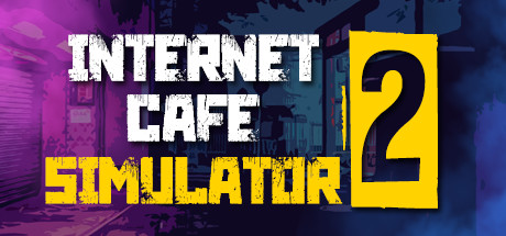网吧模拟器2Internet Cafe Simulator 2（Build.2022.02.26）